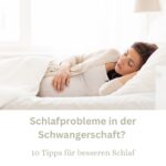 Schlafprobleme in der Schwangerschaft? 10 bewährte Tipps für erholsamen Schlaf Schlafprobleme in der Schwangerschaft? 10 Tipps für einen gesunden Schlaf